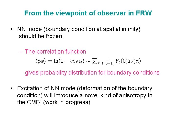 From the viewpoint of observer in FRW • NN mode (boundary condition at spatial