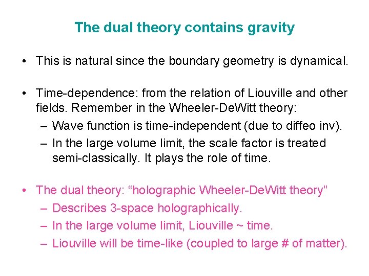 The dual theory contains gravity • This is natural since the boundary geometry is