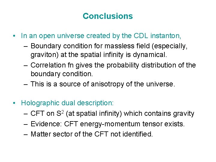 Conclusions • In an open universe created by the CDL instanton, – Boundary condition