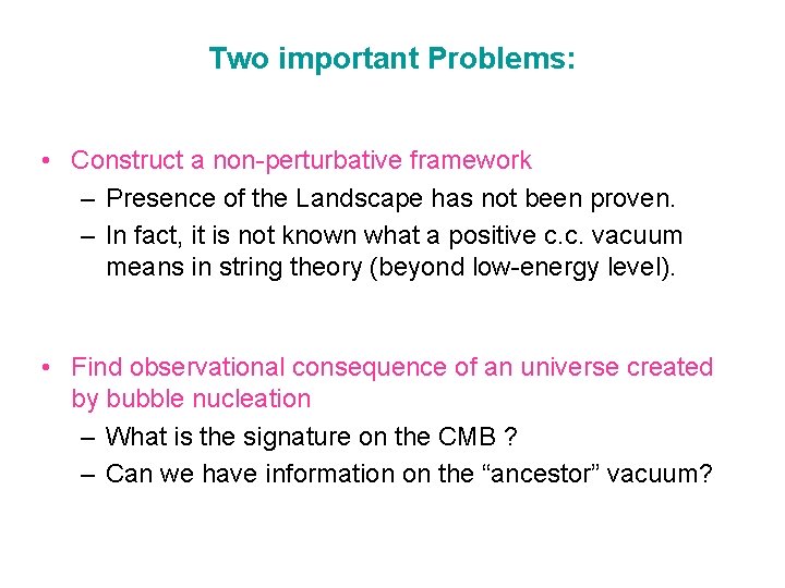 Two important Problems: • Construct a non-perturbative framework – Presence of the Landscape has