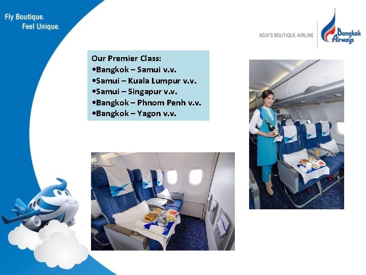 Our Premier Class: • Bangkok – Samui v. v. • Samui – Kuala Lumpur