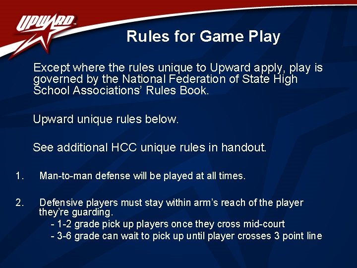 Rules for Game Play Except where the rules unique to Upward apply, play is