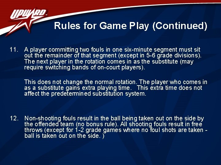 Rules for Game Play (Continued) 11. A player committing two fouls in one six-minute