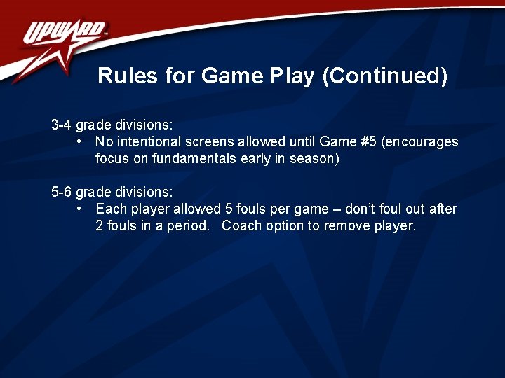 Rules for Game Play (Continued) 3 -4 grade divisions: • No intentional screens allowed