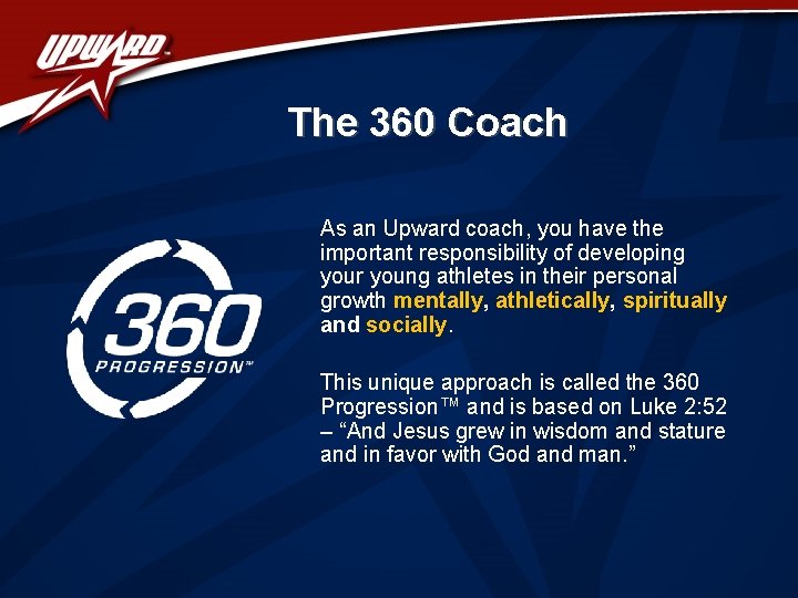 The 360 Coach As an Upward coach, you have the important responsibility of developing