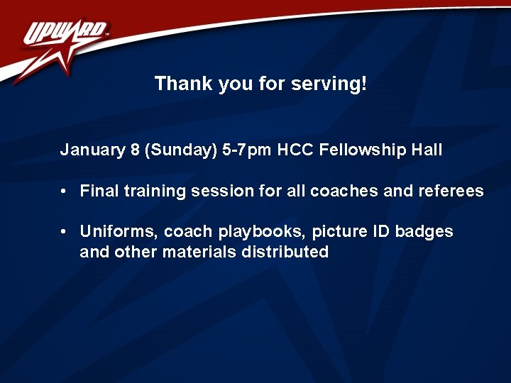 Thank you for serving! January 8 (Sunday) 5 -7 pm HCC Fellowship Hall •