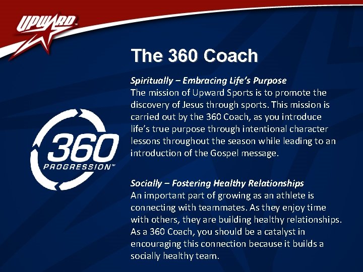 The 360 Coach Spiritually – Embracing Life’s Purpose The mission of Upward Sports is