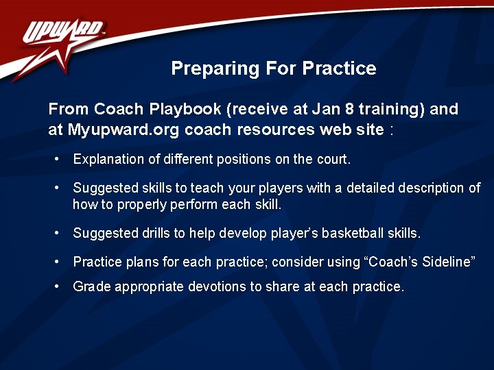 Preparing For Practice From Coach Playbook (receive at Jan 8 training) and at Myupward.