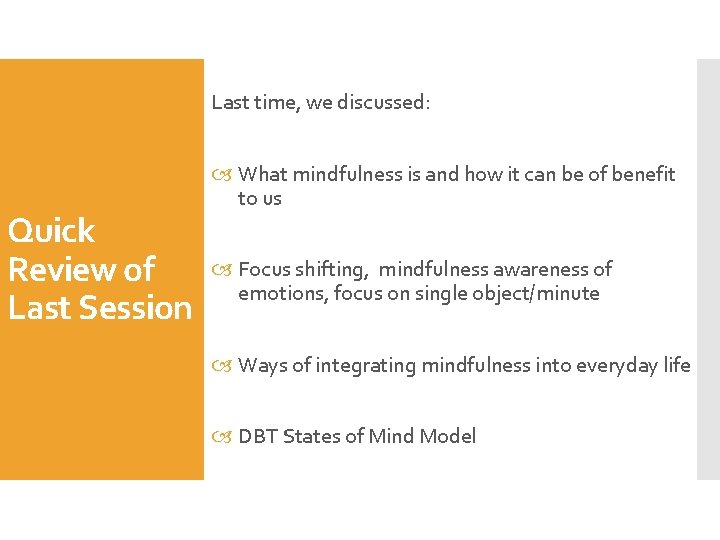Last time, we discussed: Quick Review of Last Session What mindfulness is and how