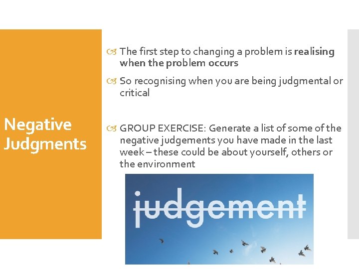  The first step to changing a problem is realising when the problem occurs