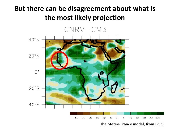 But there can be disagreement about what is the most likely projection The Meteo-France