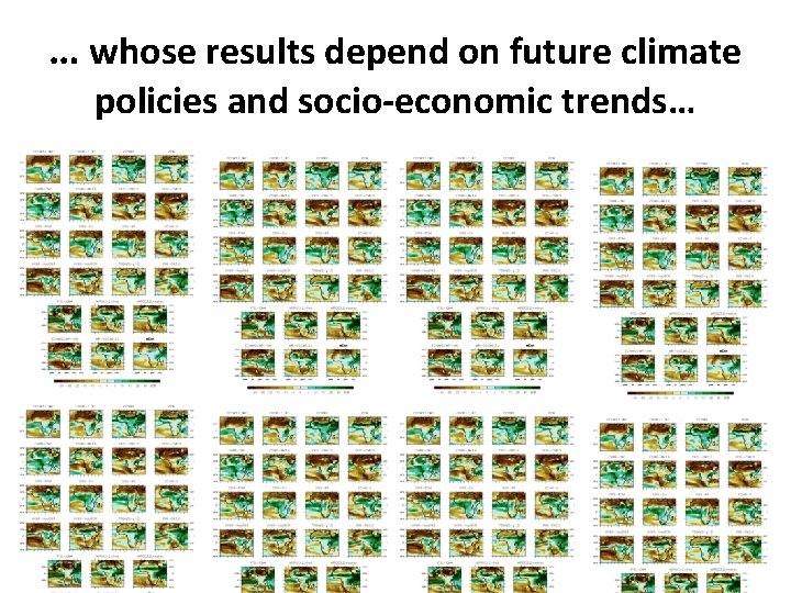 … whose results depend on future climate policies and socio-economic trends… 