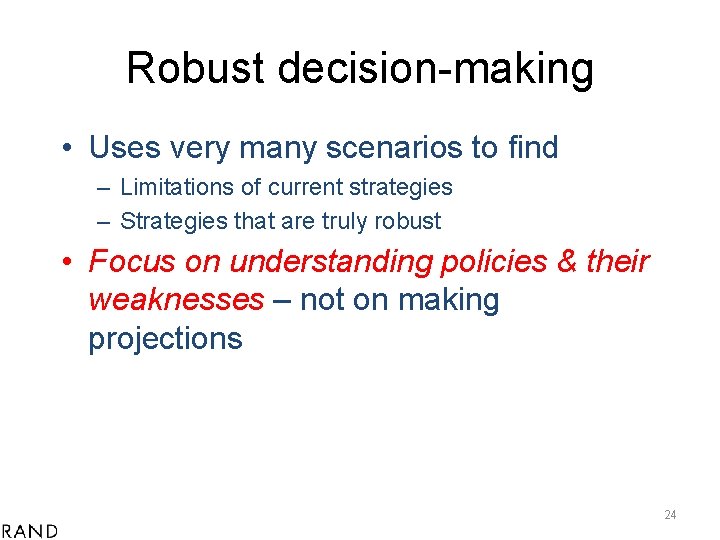 Robust decision-making • Uses very many scenarios to find – Limitations of current strategies