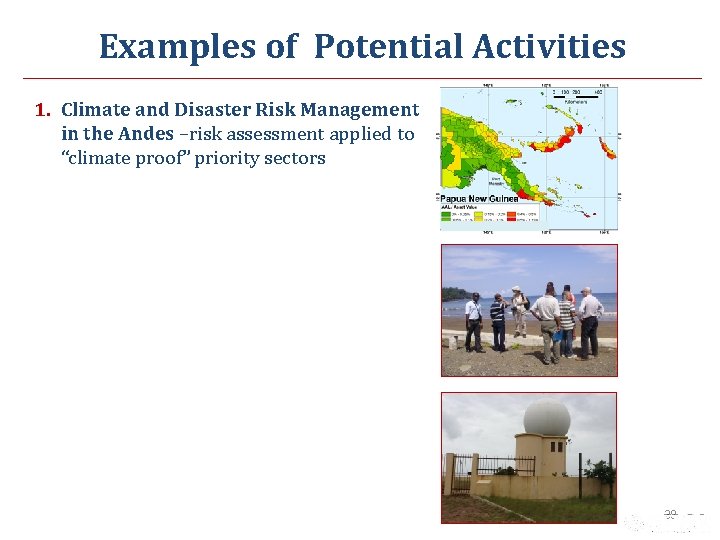 Examples of Potential Activities 1. Climate and Disaster Risk Management in the Andes –risk