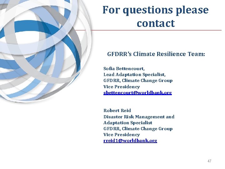 For questions please contact GFDRR’s Climate Resilience Team: Sofia Bettencourt, Lead Adaptation Specialist, GFDRR,