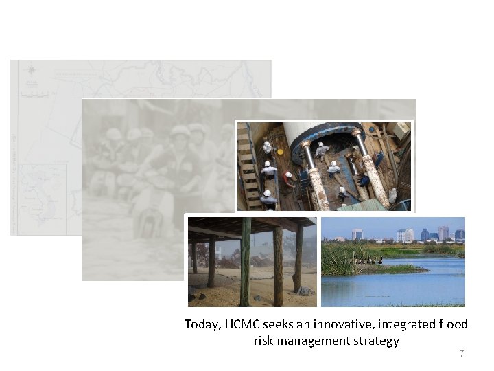 Today, HCMC seeks an innovative, integrated flood risk management strategy 7 
