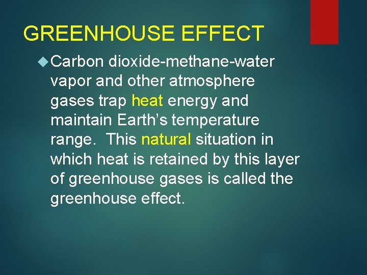 GREENHOUSE EFFECT Carbon dioxide-methane-water vapor and other atmosphere gases trap heat energy and maintain