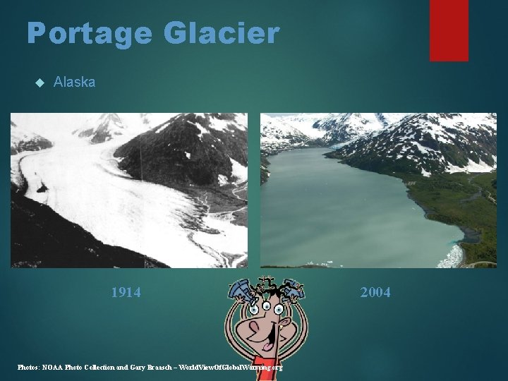 Portage Glacier Alaska 1914 Photos: NOAA Photo Collection and Gary Braasch – World. View.
