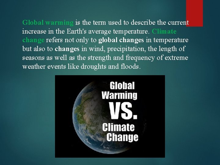 Global warming is the term used to describe the current increase in the Earth's