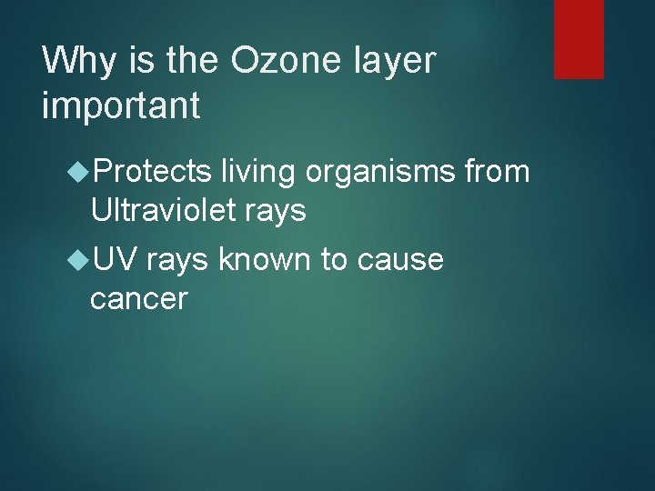 Why is the Ozone layer important Protects living organisms from Ultraviolet rays UV rays
