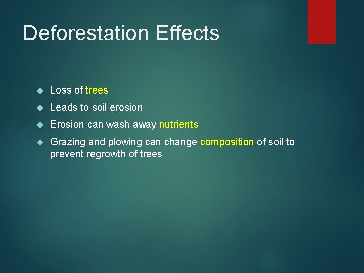 Deforestation Effects Loss of trees Leads to soil erosion Erosion can wash away nutrients
