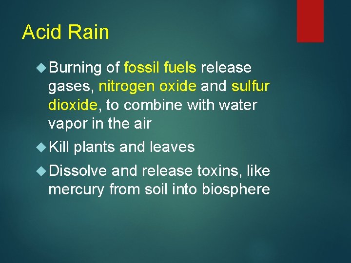 Acid Rain Burning of fossil fuels release gases, nitrogen oxide and sulfur dioxide, to