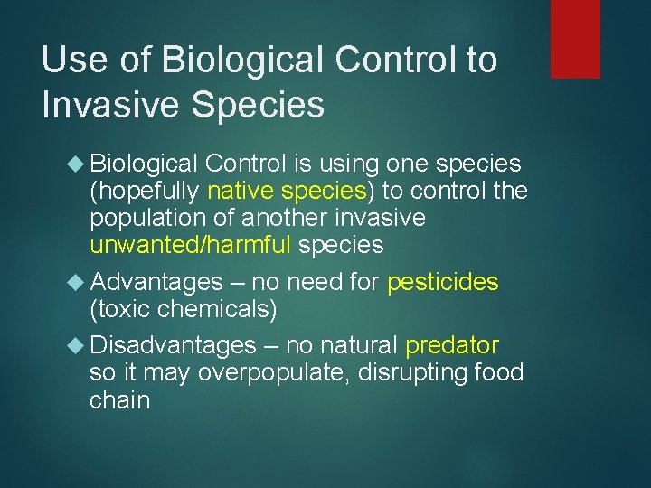 Use of Biological Control to Invasive Species Biological Control is using one species (hopefully
