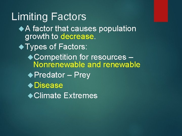 Limiting Factors A factor that causes population growth to decrease. Types of Factors: Competition