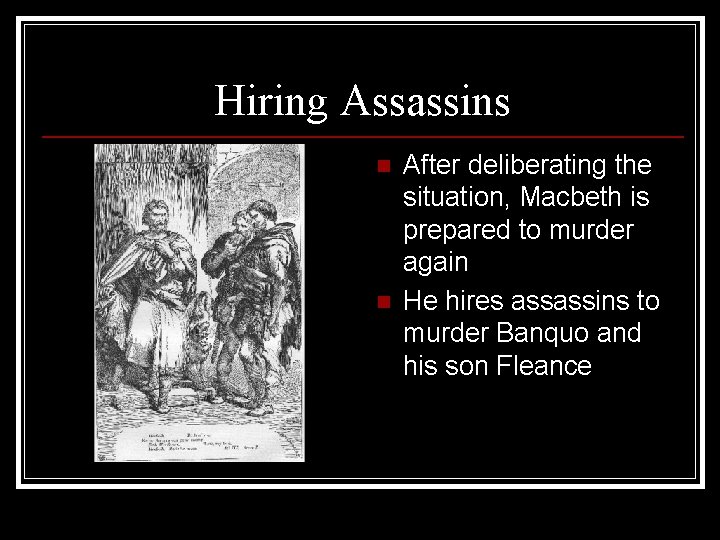 Hiring Assassins n n After deliberating the situation, Macbeth is prepared to murder again