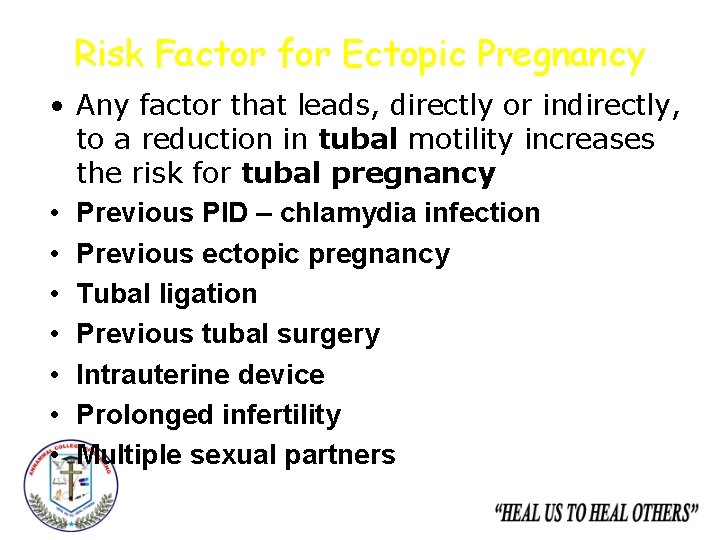 Risk Factor for Ectopic Pregnancy • Any factor that leads, directly or indirectly, to