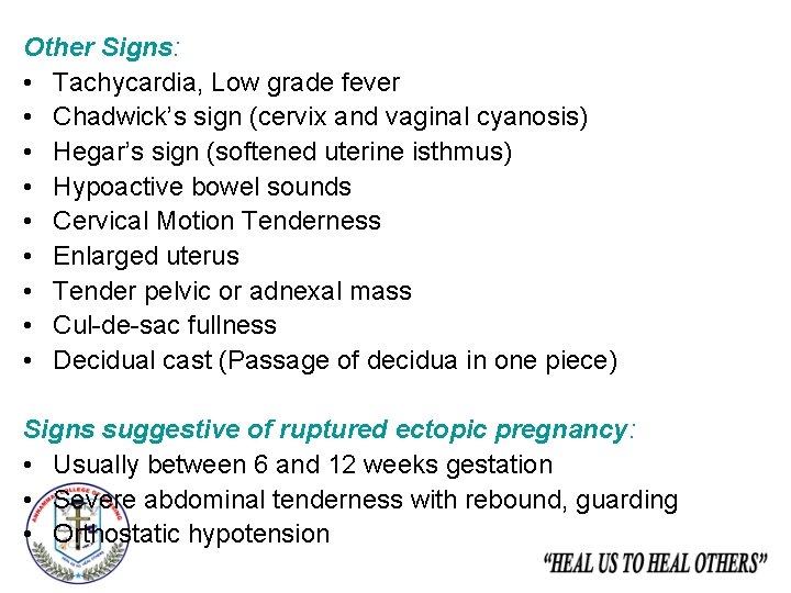 Other Signs: • Tachycardia, Low grade fever • Chadwick’s sign (cervix and vaginal cyanosis)