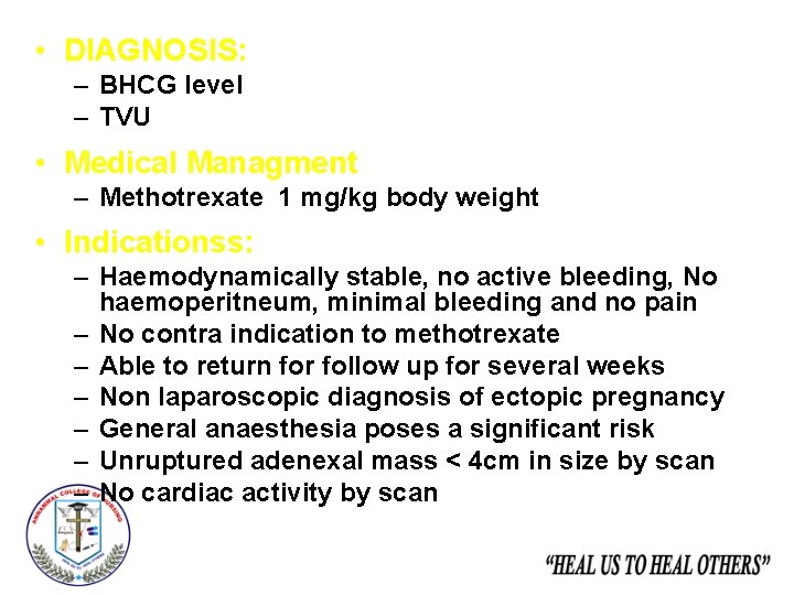  • DIAGNOSIS: – BHCG level – TVU • Medical Managment – Methotrexate 1