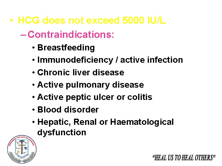  • HCG does not exceed 5000 IU/L – Contraindications: • Breastfeeding • Immunodeficiency
