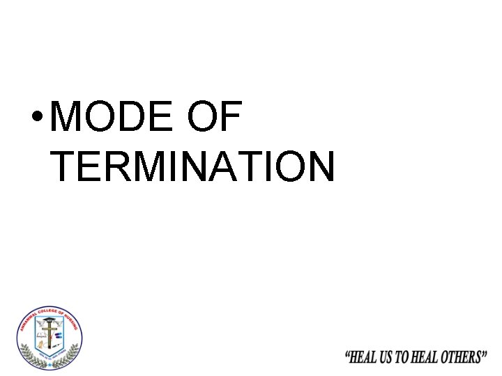  • MODE OF TERMINATION 