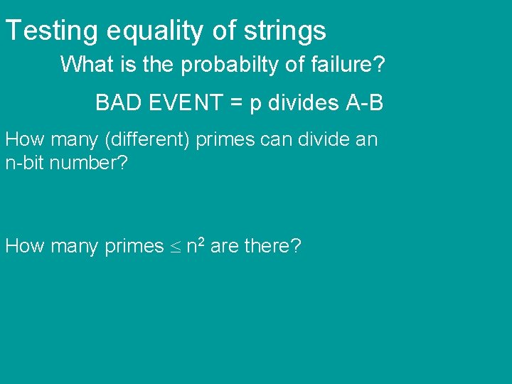 Testing equality of strings What is the probabilty of failure? BAD EVENT = p