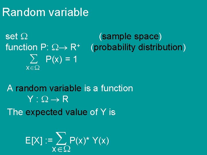Random variable set function P: R+ P(x) = 1 (sample space) (probability distribution) x