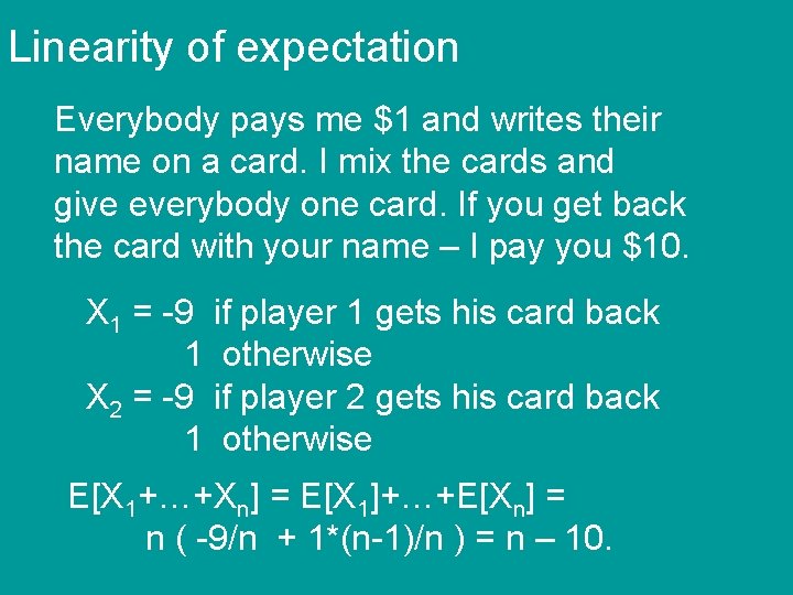 Linearity of expectation Everybody pays me $1 and writes their name on a card.