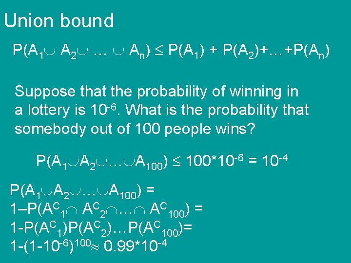 Union bound P(A 1 A 2 … An) P(A 1) + P(A 2)+…+P(An) Suppose