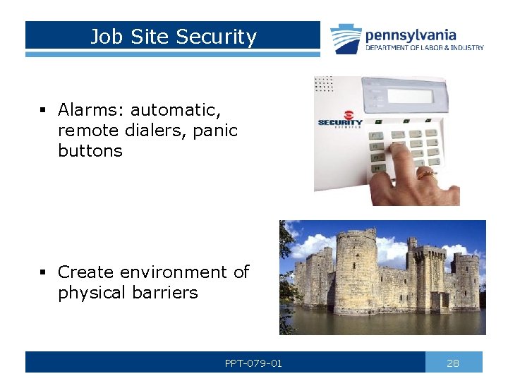Job Site Security § Alarms: automatic, remote dialers, panic buttons § Create environment of