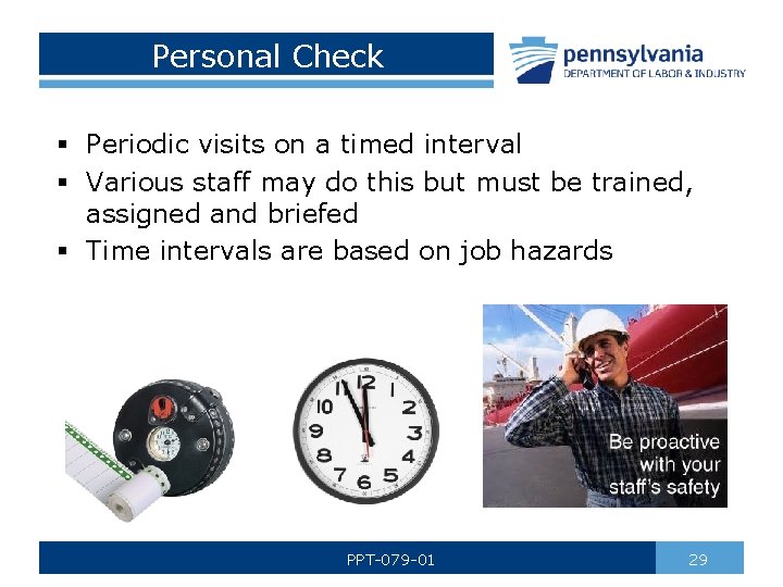 Personal Check § Periodic visits on a timed interval § Various staff may do