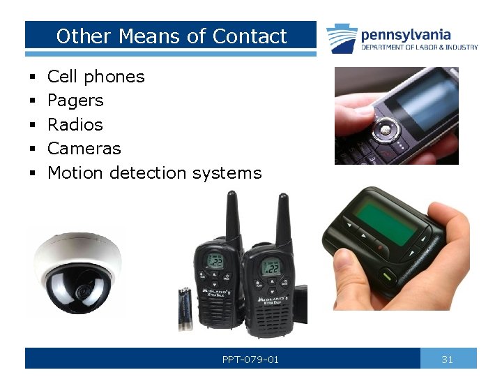 Other Means of Contact § § § Cell phones Pagers Radios Cameras Motion detection