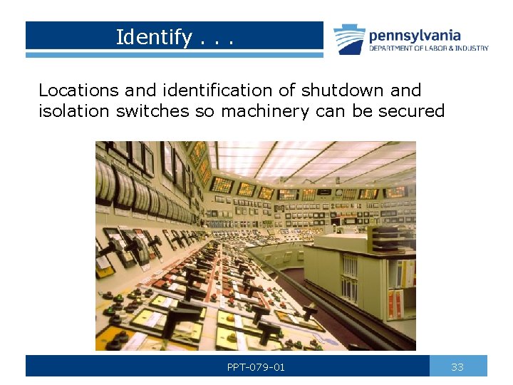 Identify. . . Locations and identification of shutdown and isolation switches so machinery can