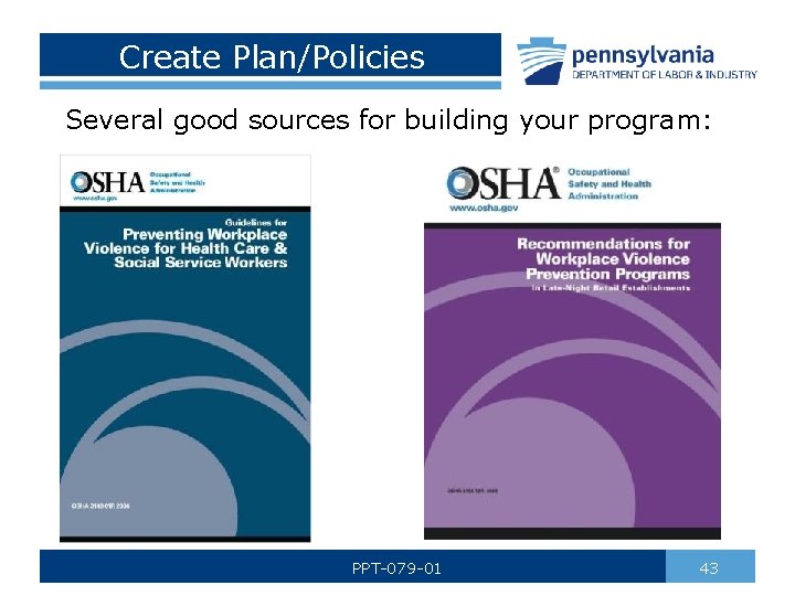 Create Plan/Policies Several good sources for building your program: PPT-079 -01 43 