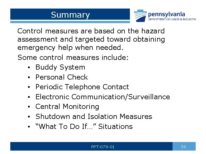 Summary Control measures are based on the hazard assessment and targeted toward obtaining emergency