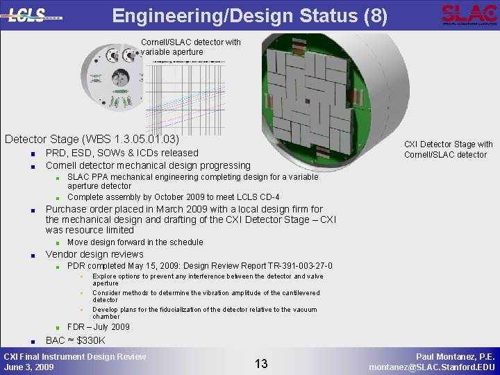 Engineering/Design Status (8) Cornell/SLAC detector with variable aperture Detector Stage (WBS 1. 3. 05.