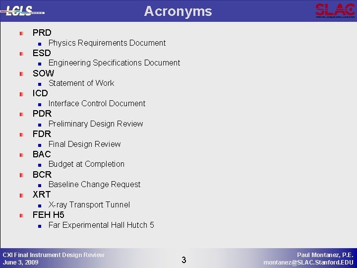 Acronyms PRD Physics Requirements Document ESD Engineering Specifications Document SOW Statement of Work ICD