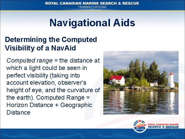 Navigational Aids Determining the Computed Visibility of a Nav. Aid Computed range = the