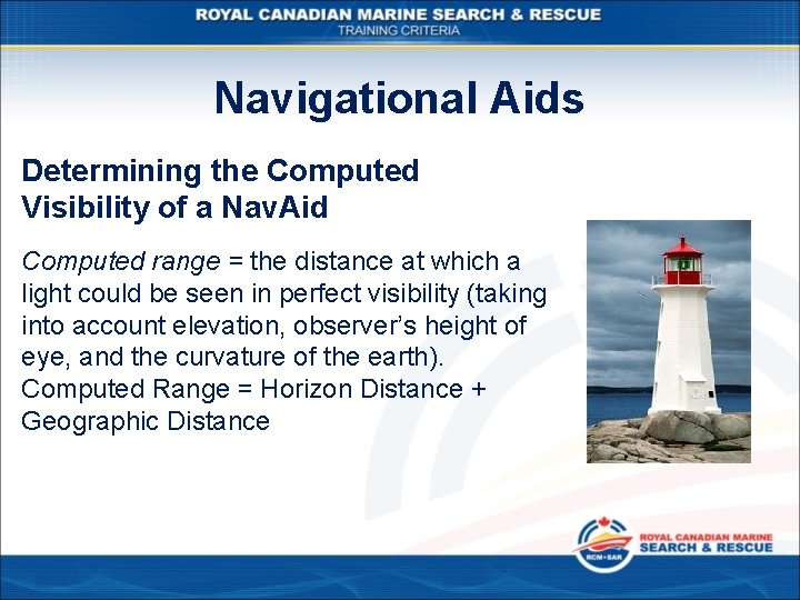 Navigational Aids Determining the Computed Visibility of a Nav. Aid Computed range = the