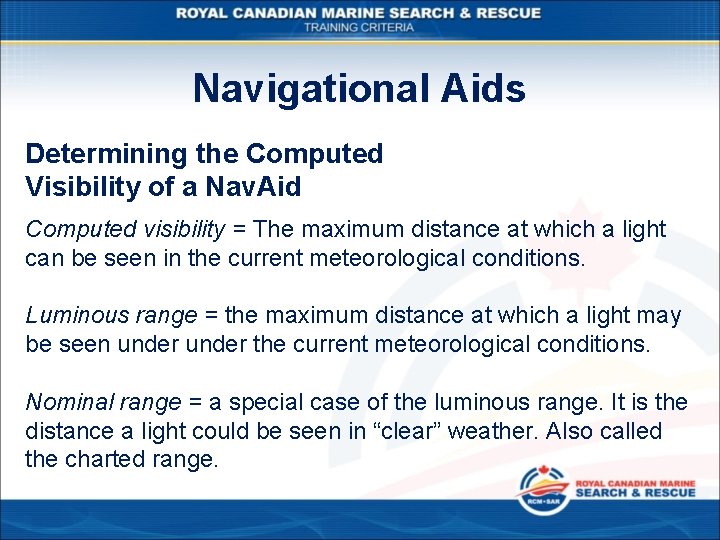 Navigational Aids Determining the Computed Visibility of a Nav. Aid Computed visibility = The