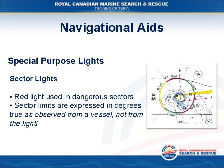 Navigational Aids Special Purpose Lights Sector Lights • Red light used in dangerous sectors